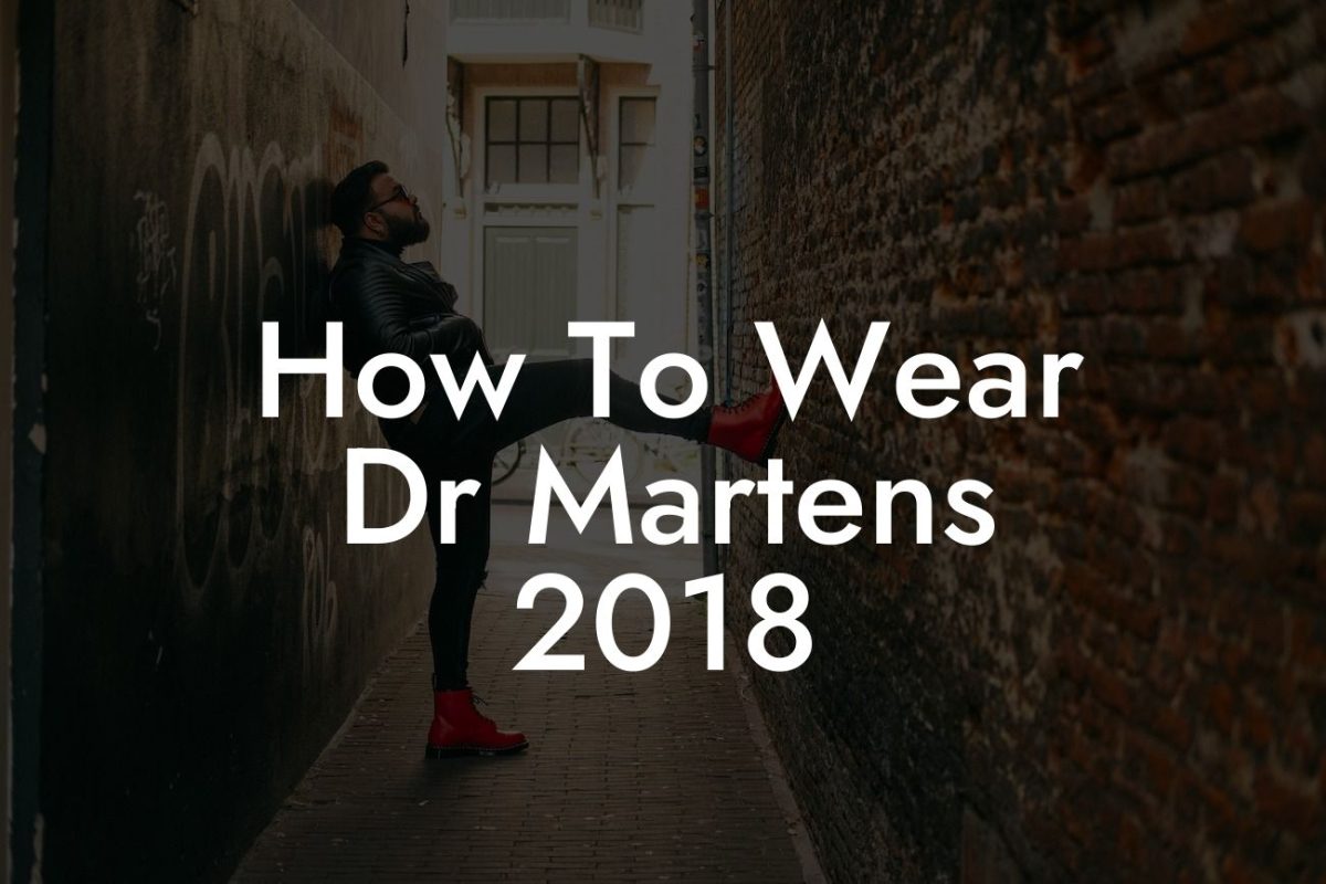 How To Wear Dr Martens 2018