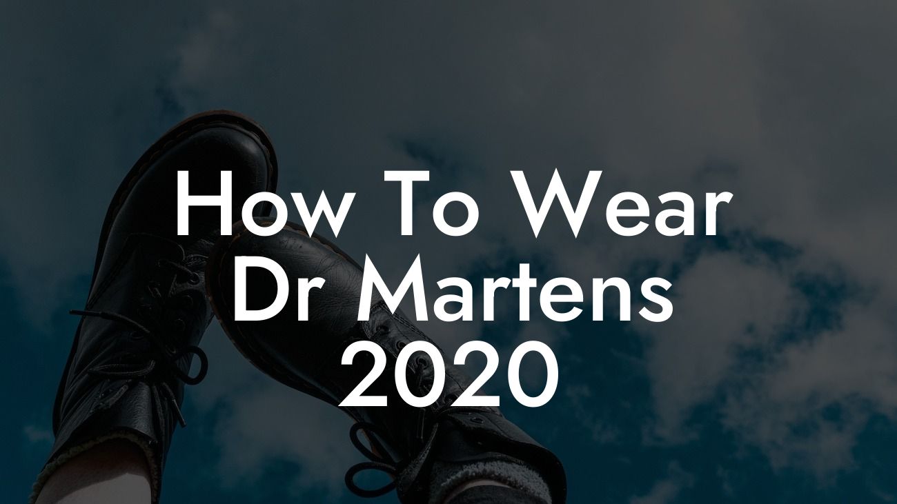 How To Wear Dr Martens 2020