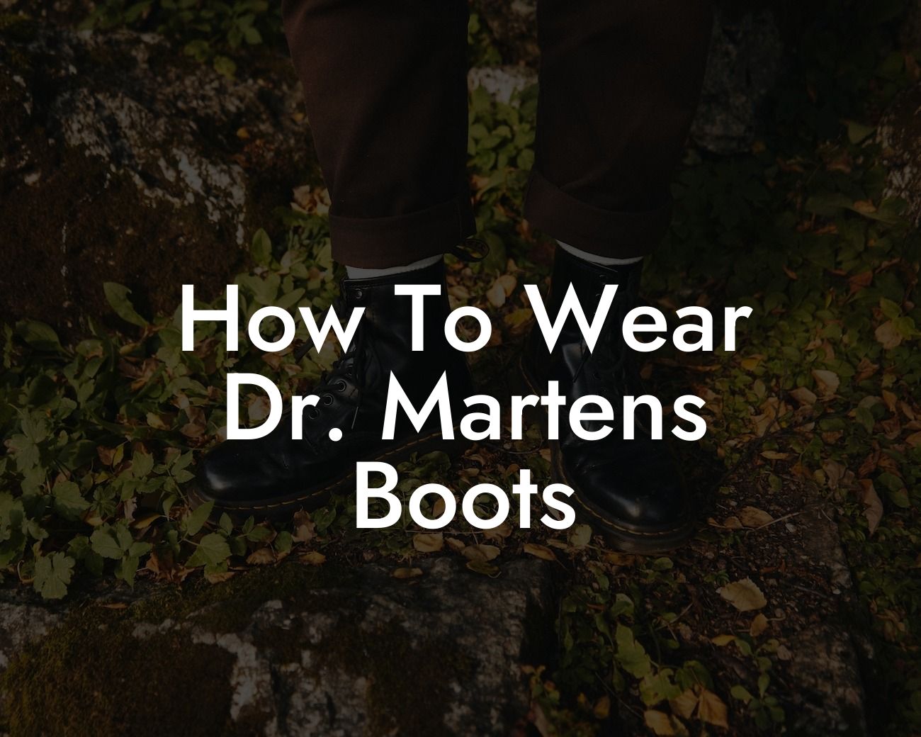 How To Wear Dr. Martens Boots