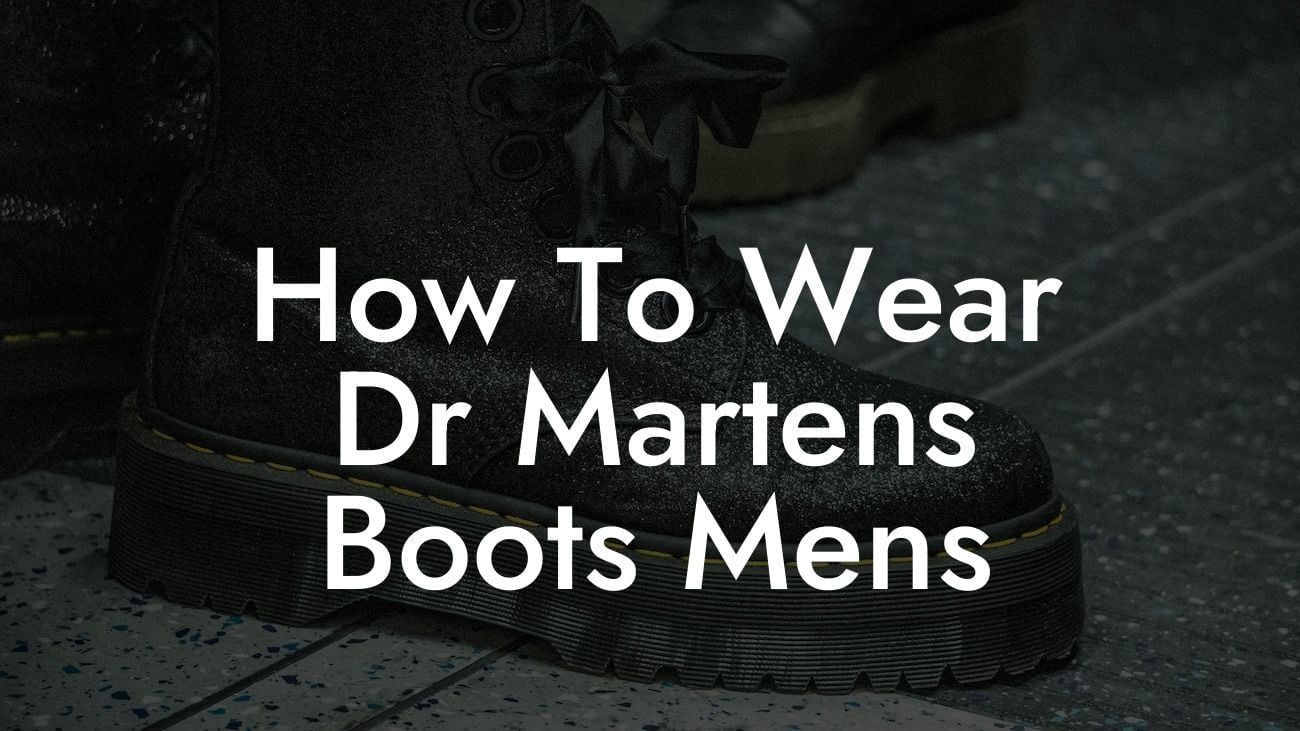 How To Wear Dr Martens Boots Mens