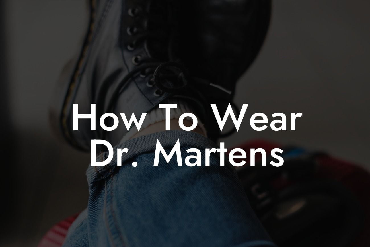 How To Wear Dr Martens