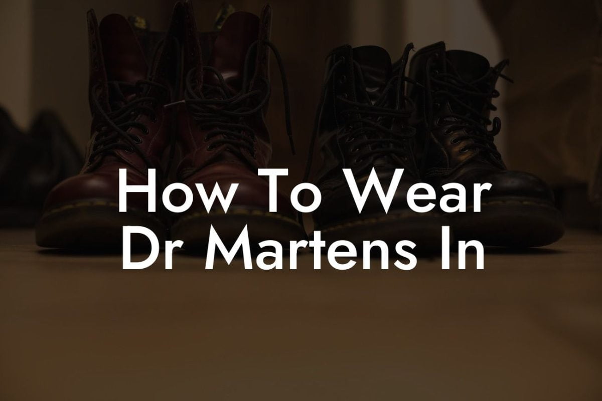 How To Wear Dr Martens In