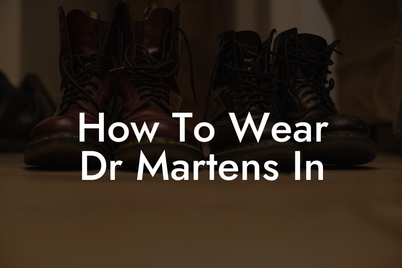 How To Wear Dr Martens In