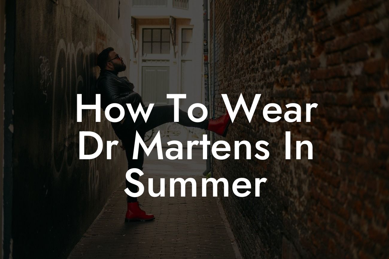 How To Wear Dr Martens In Summer