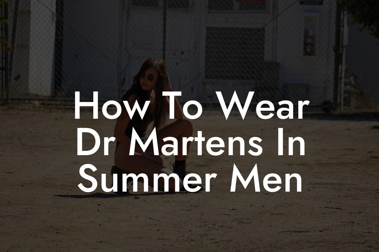 How To Wear Dr Martens In Summer Men