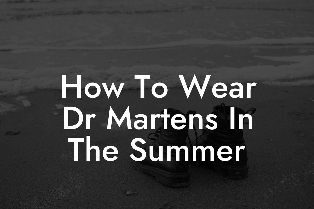 How To Wear Dr Martens In The Summer