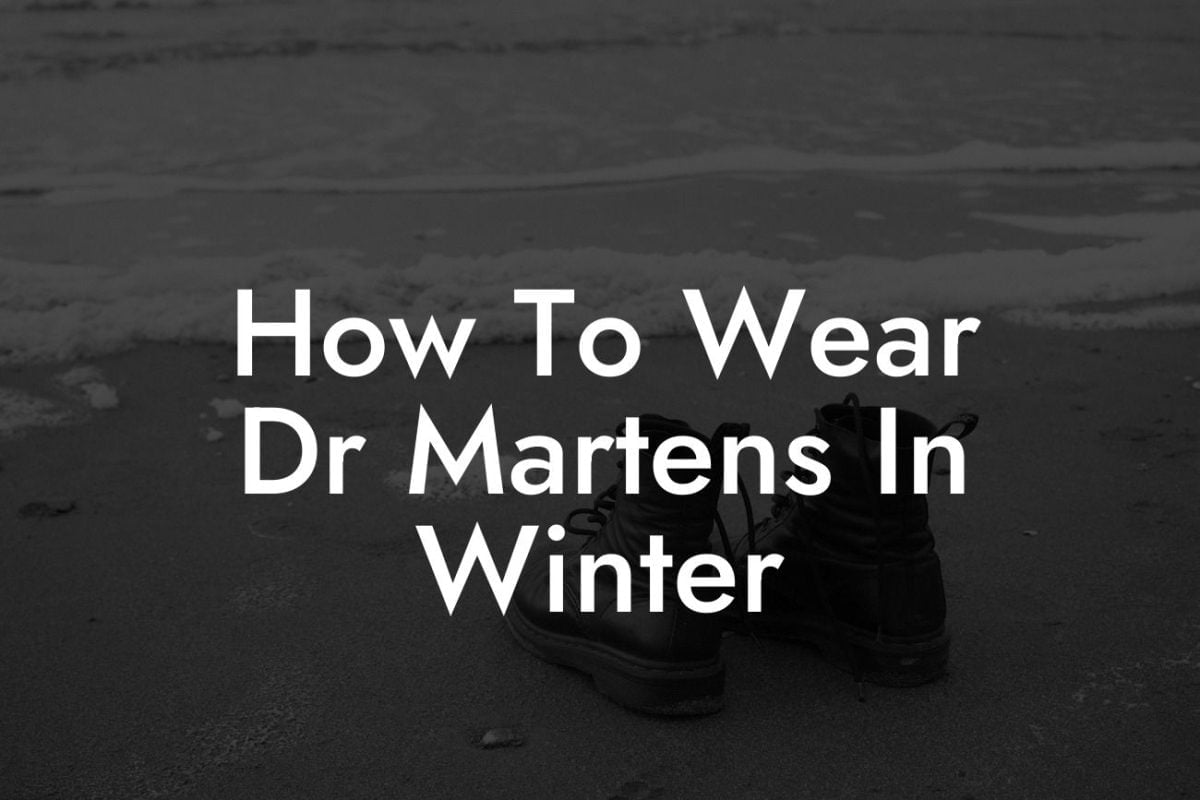 How To Wear Dr Martens In Winter