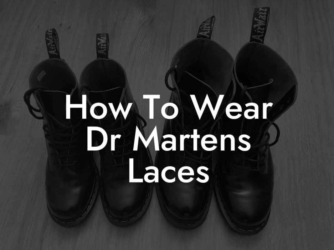 How To Wear Dr Martens Laces