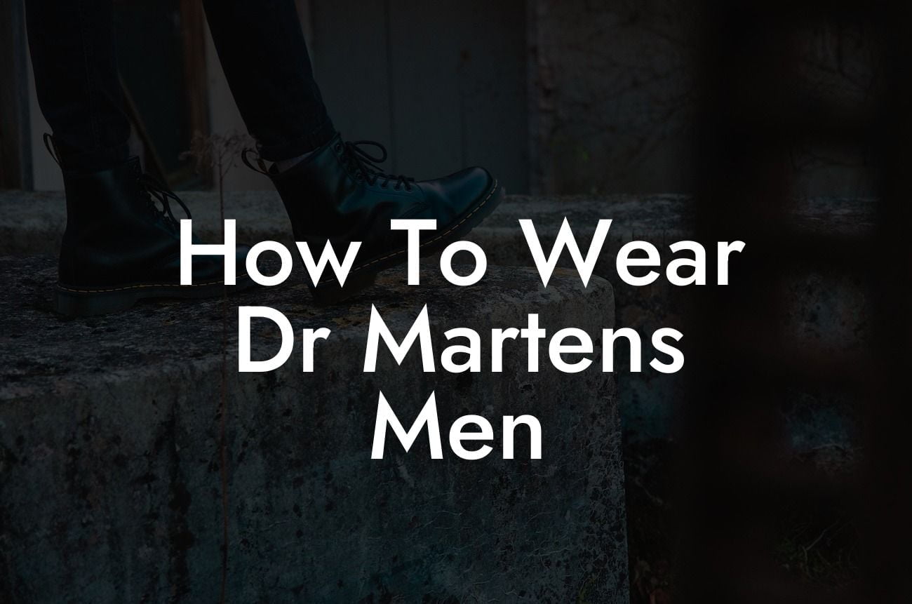 How To Wear Dr Martens Men