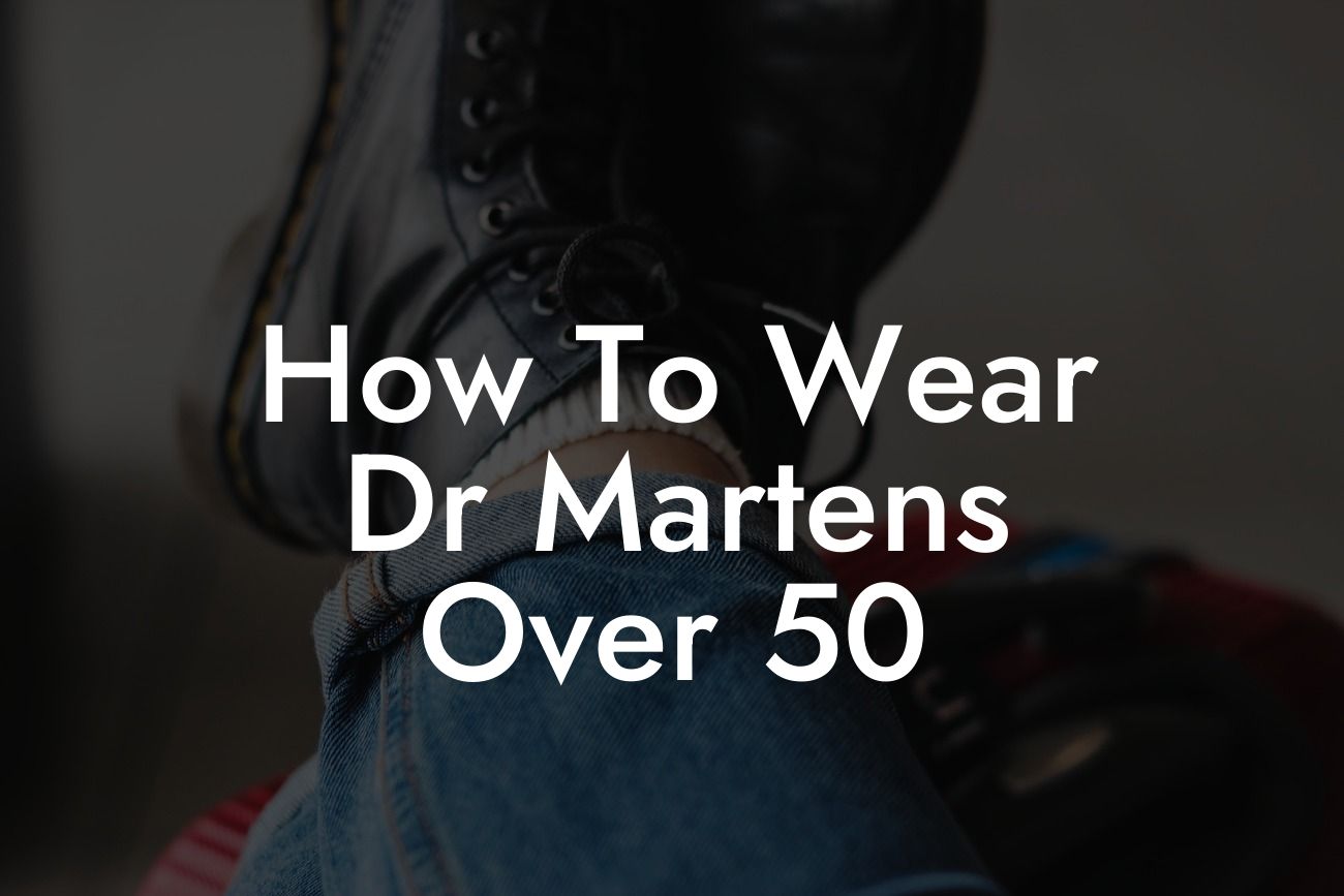 How To Wear Dr Martens Over 50