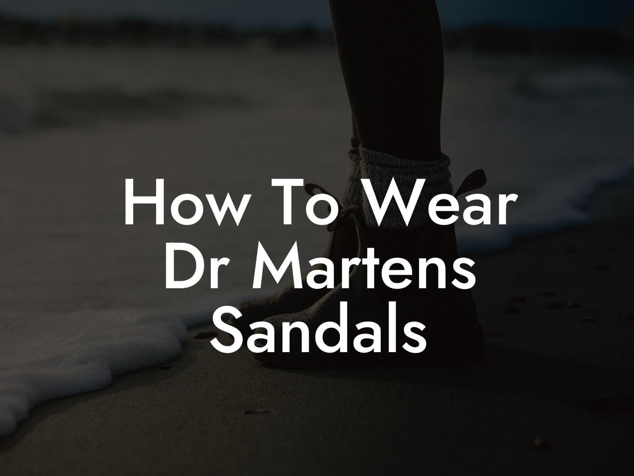 How To Wear Dr Martens Sandals