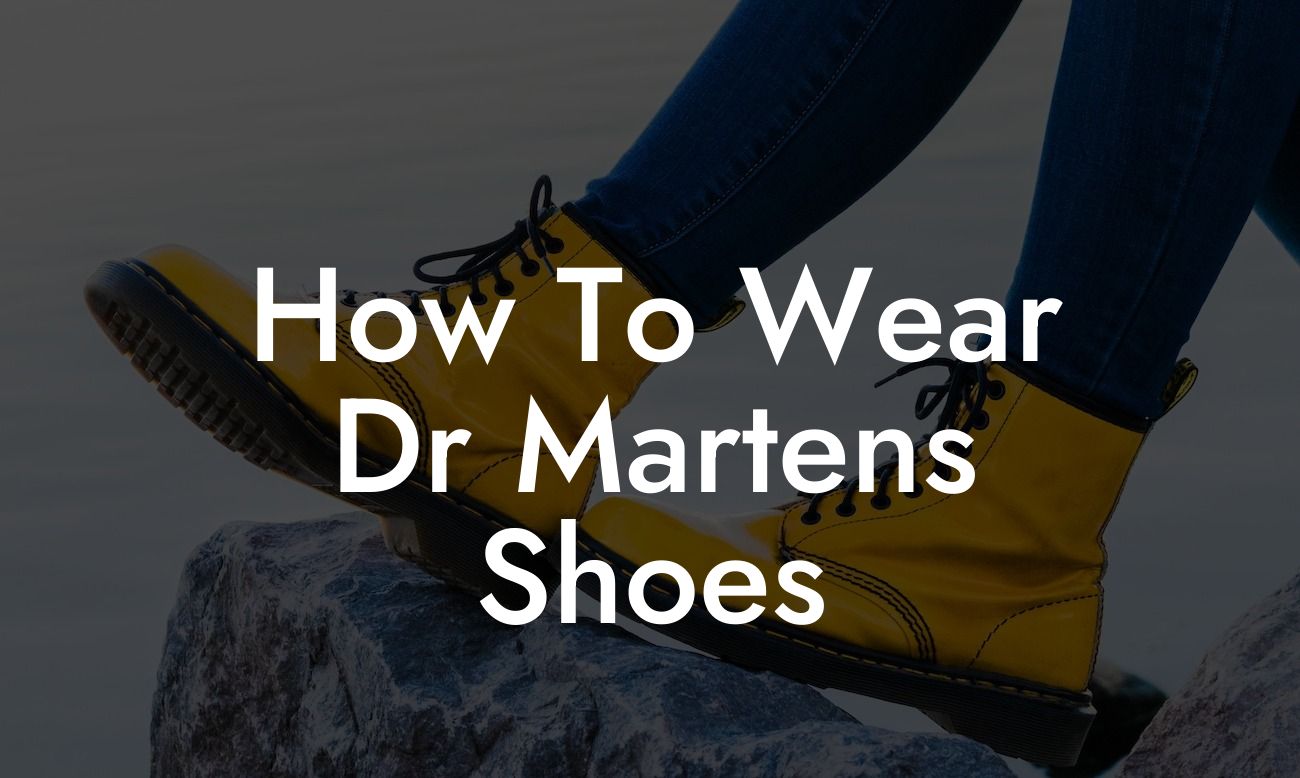 How To Wear Dr Martens Shoes