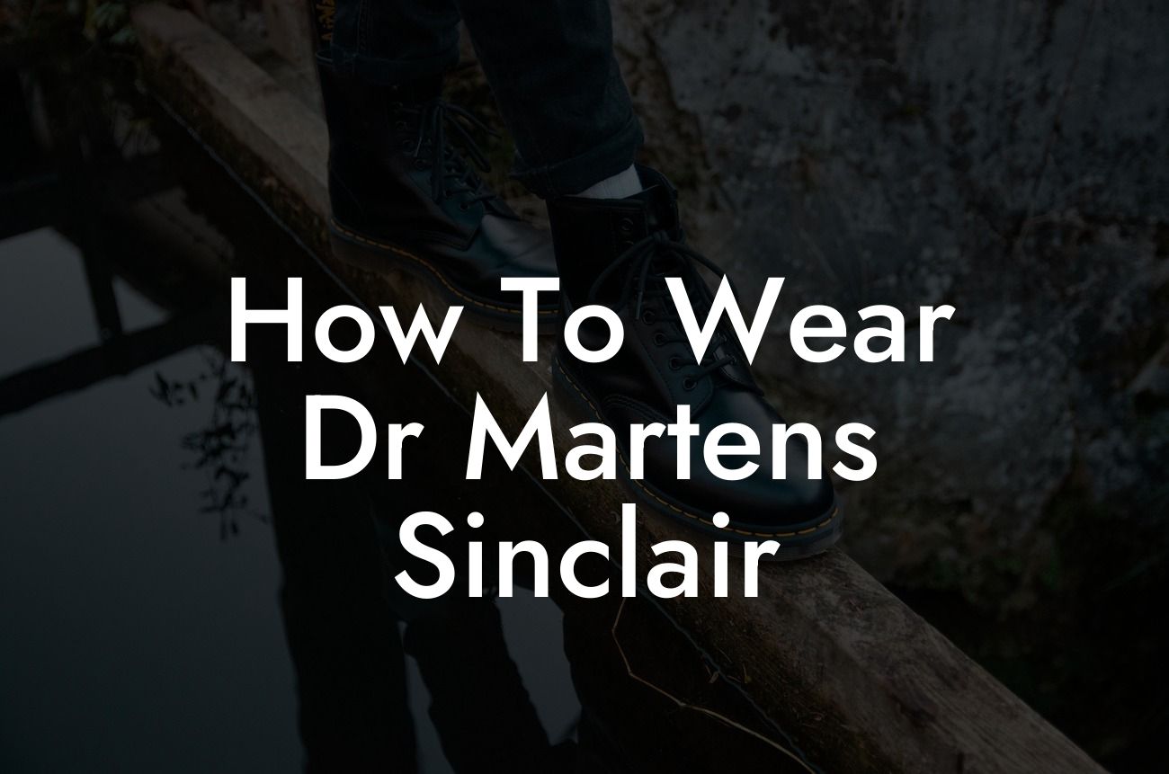 How To Wear Dr Martens Sinclair