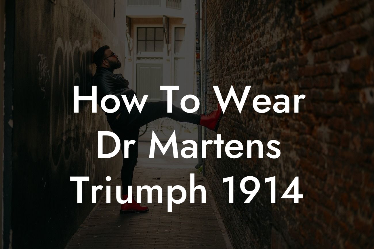 How To Wear Dr Martens Triumph 1914