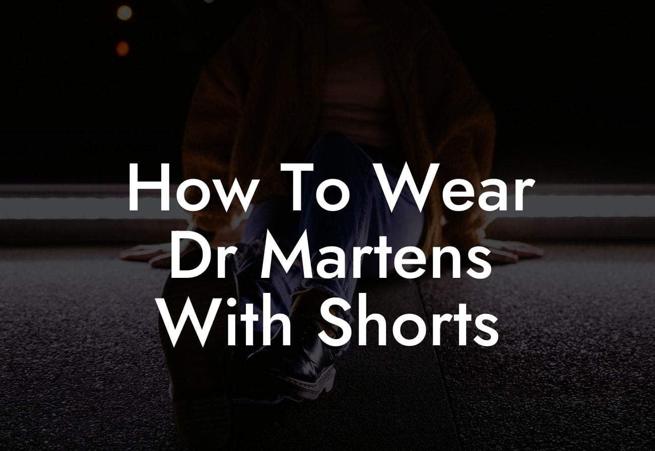 How To Wear Dr Martens With Shorts