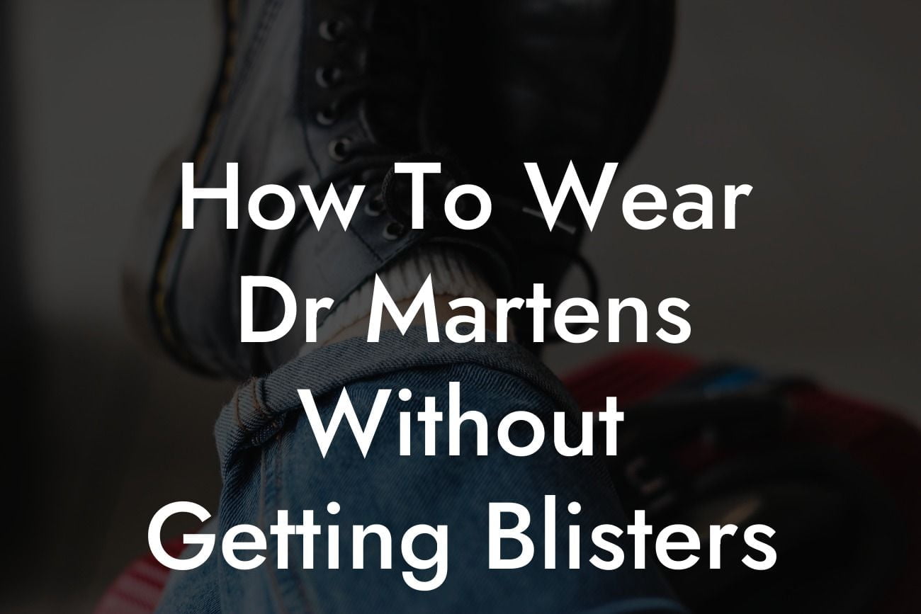 How To Wear Dr Martens Without Getting Blisters