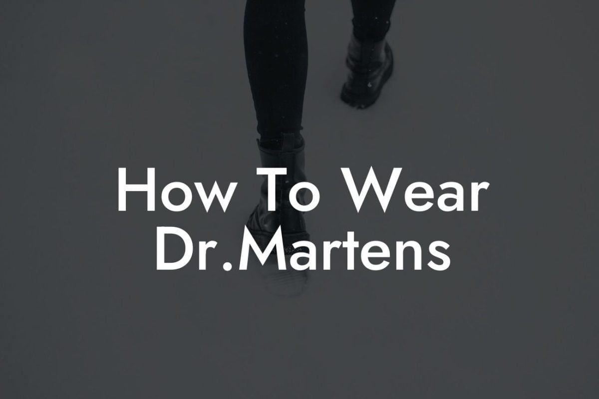 How To Wear Dr.Martens