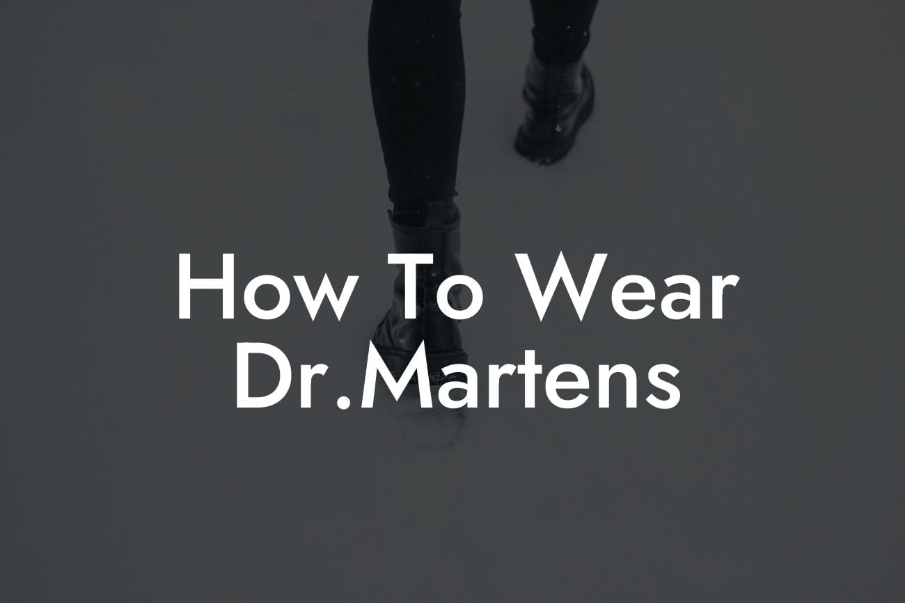 How To Wear Dr.Martens