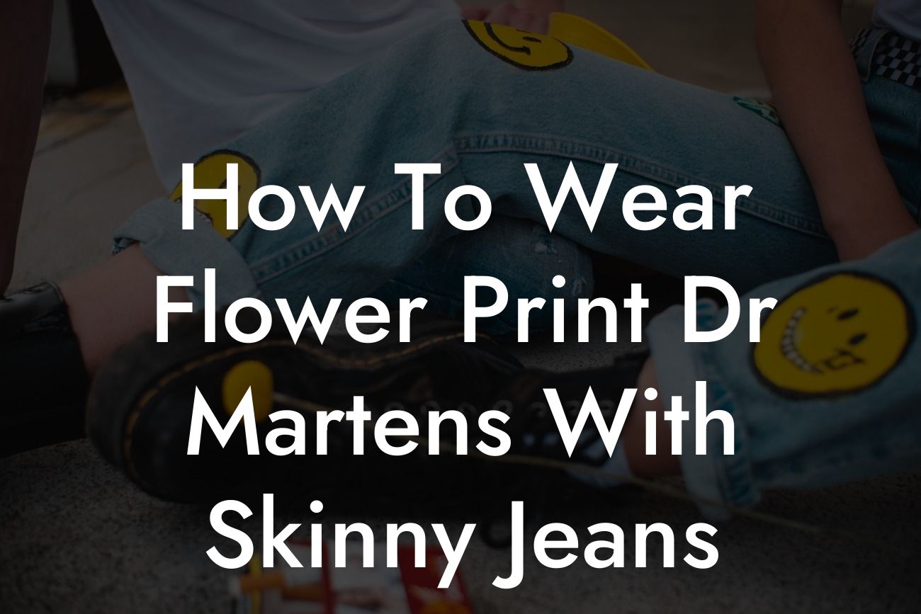 How To Wear Flower Print Dr Martens With Skinny Jeans