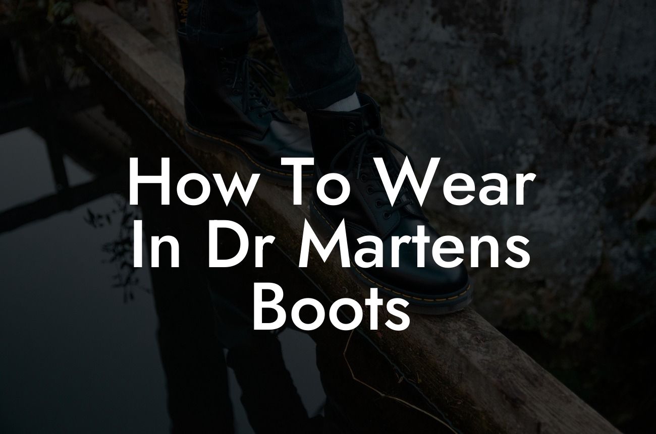 How To Wear In Dr Martens Boots