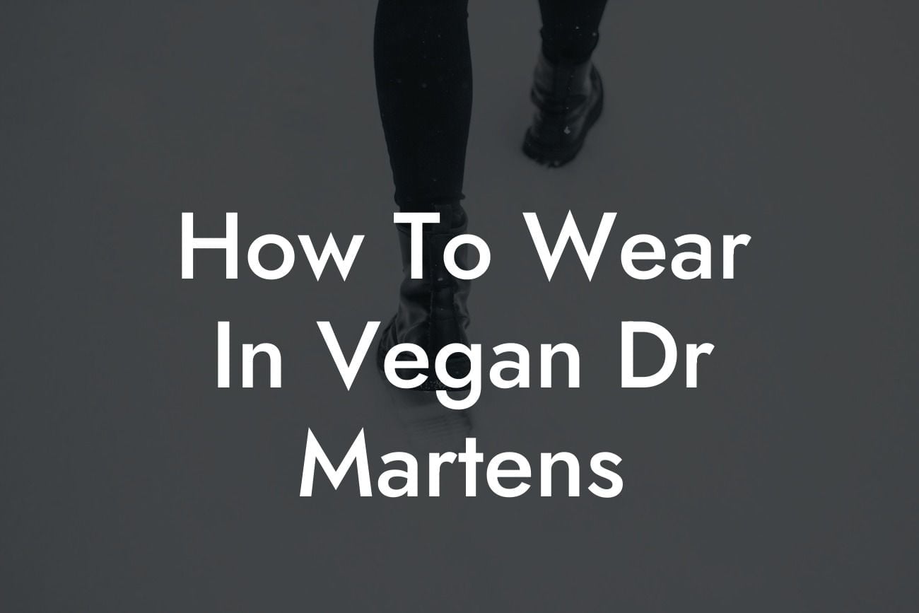 How To Wear In Vegan Dr Martens