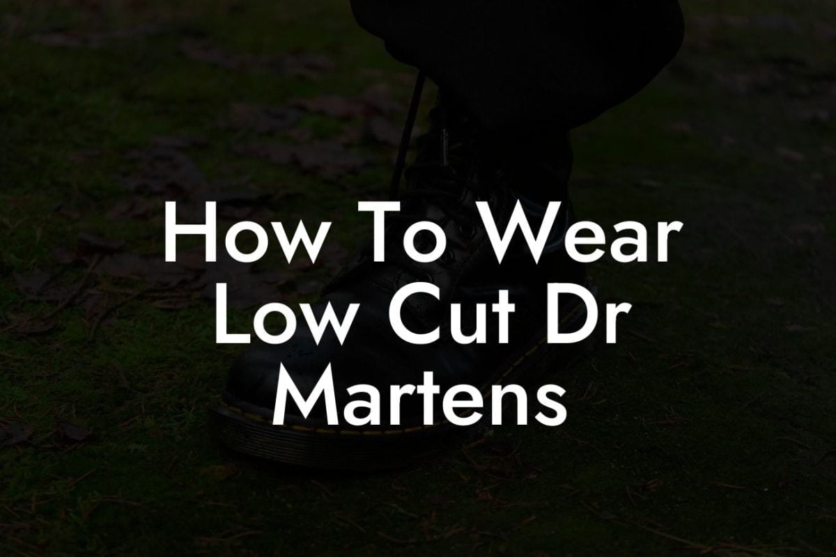 How To Wear Low Cut Dr Martens