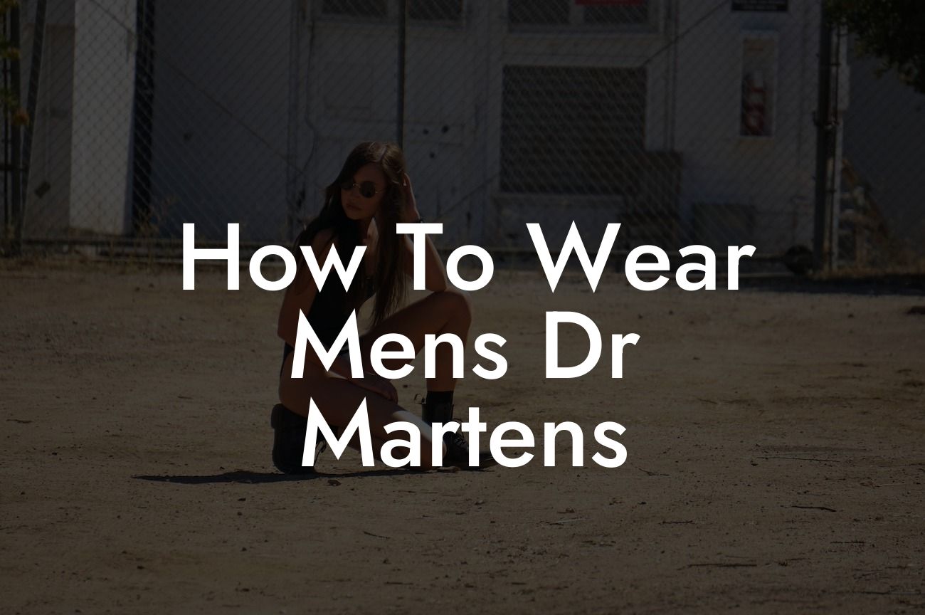 How To Wear Mens Dr Martens