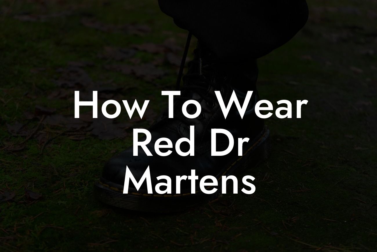 How To Wear Red Dr Martens