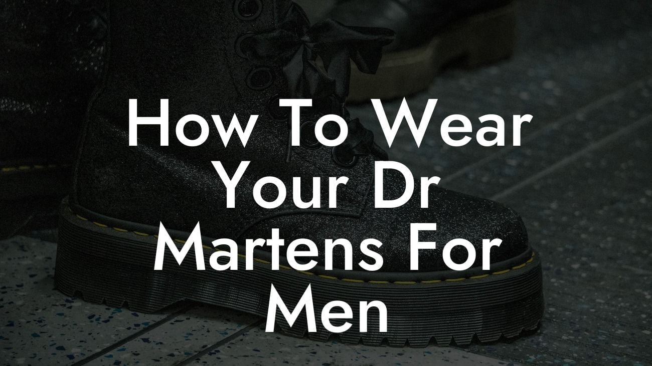 How To Wear Your Dr Martens For Men