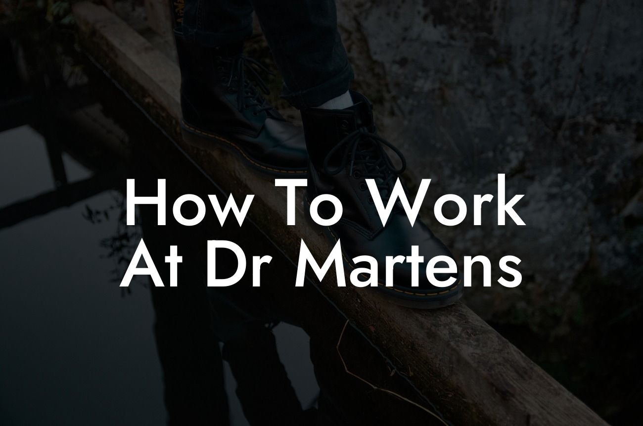 How To Work At Dr Martens