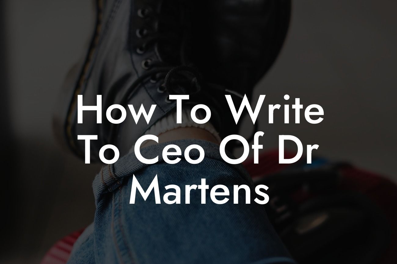 How To Write To Ceo Of Dr Martens