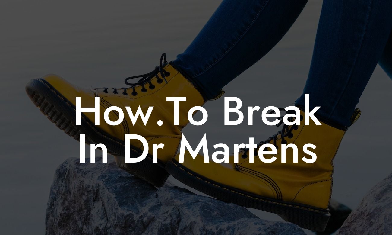 How.To Break In Dr Martens