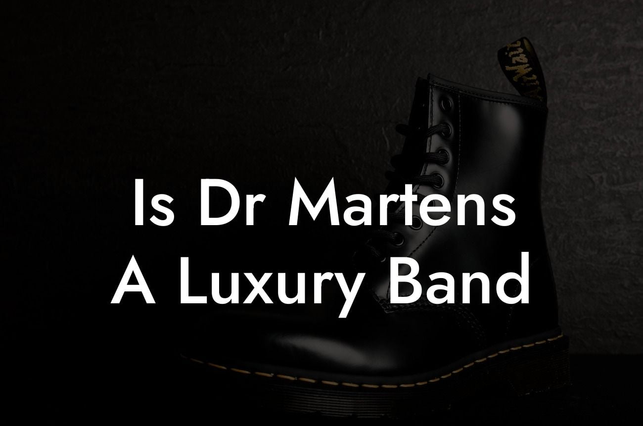 Is Dr Martens A Luxury Band