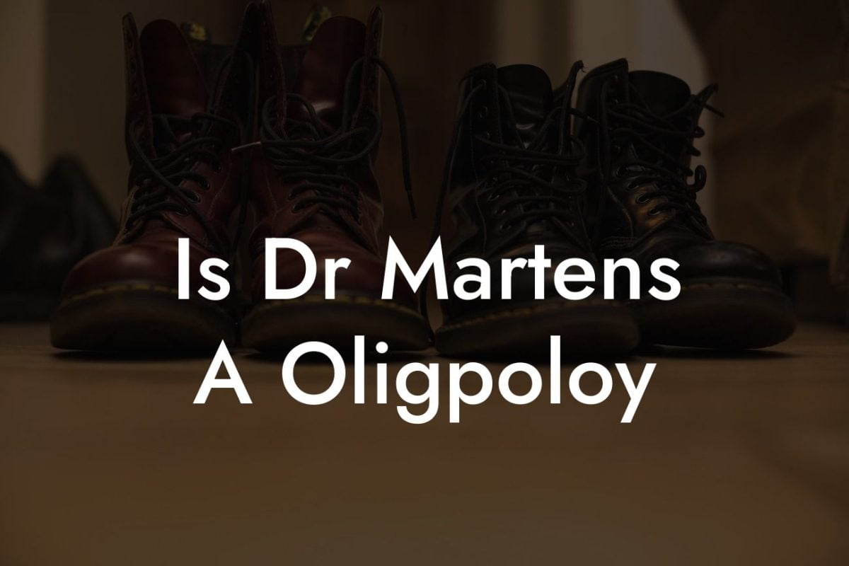 Is Dr Martens A Oligpoloy