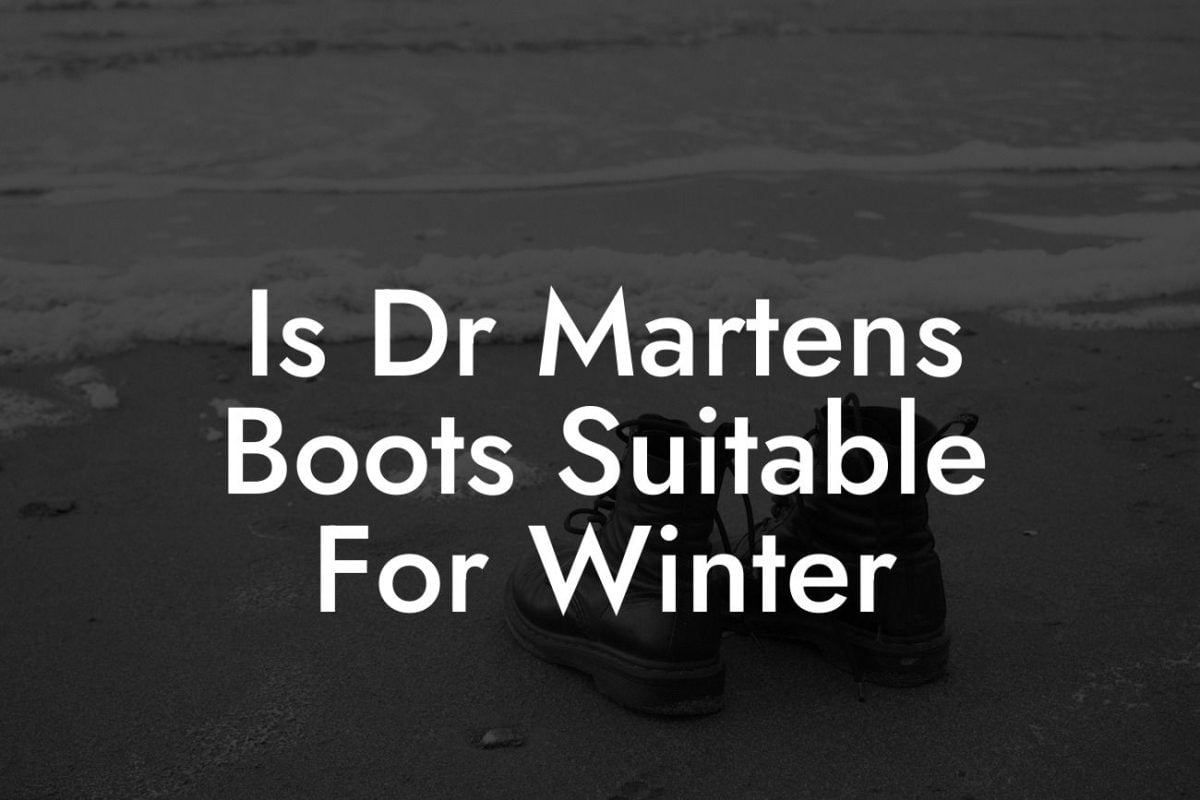 Is Dr Martens Boots Suitable For Winter