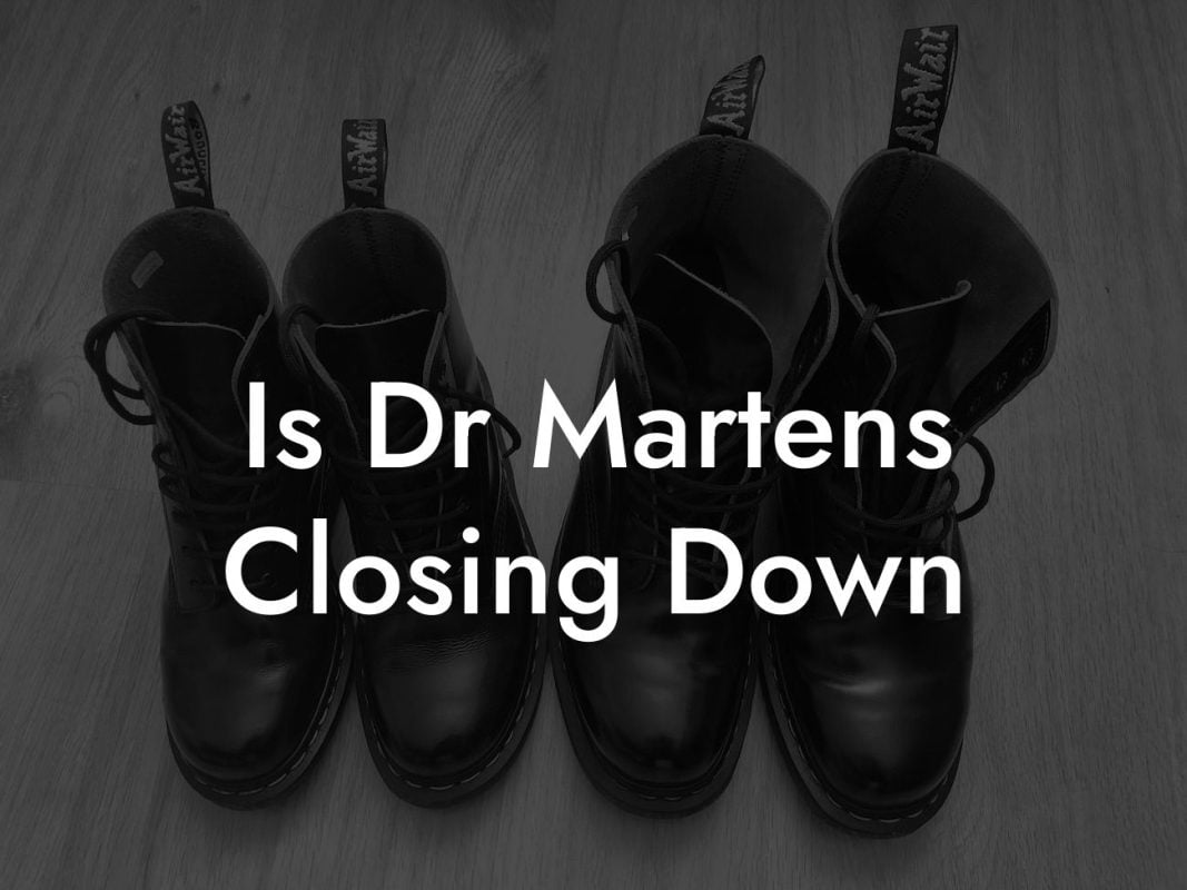 Is Dr Martens Closing Down