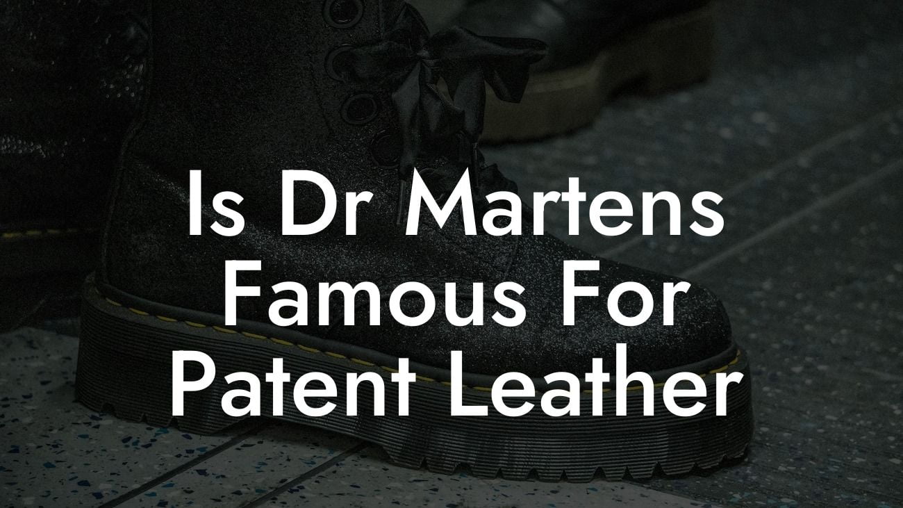 Is Dr Martens Famous For Patent Leather