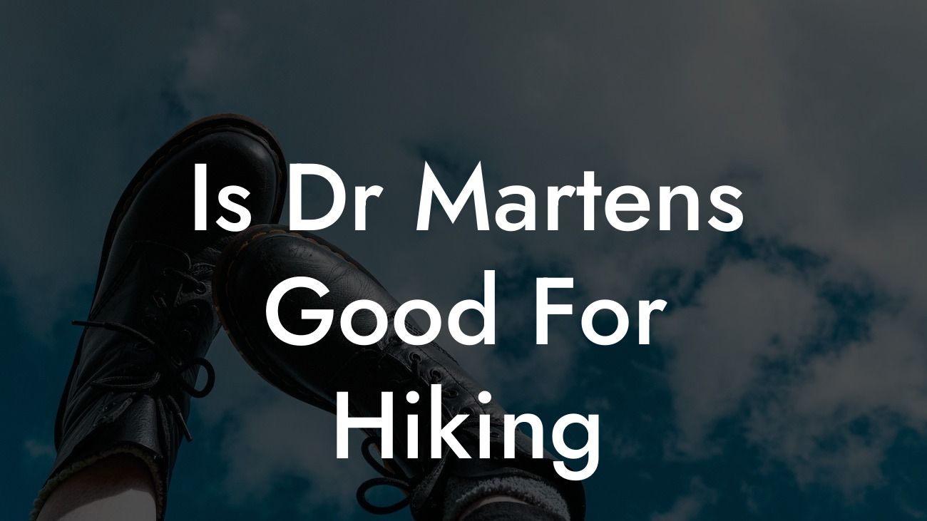 Is Dr Martens Good For Hiking