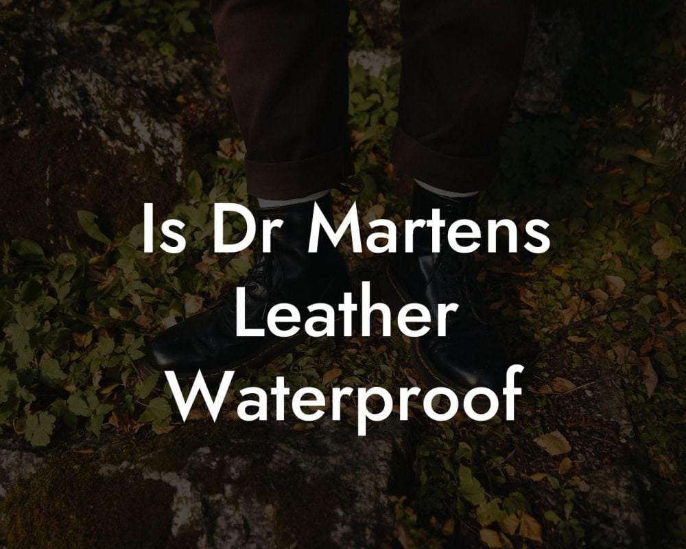 Is Dr Martens Leather Waterproof