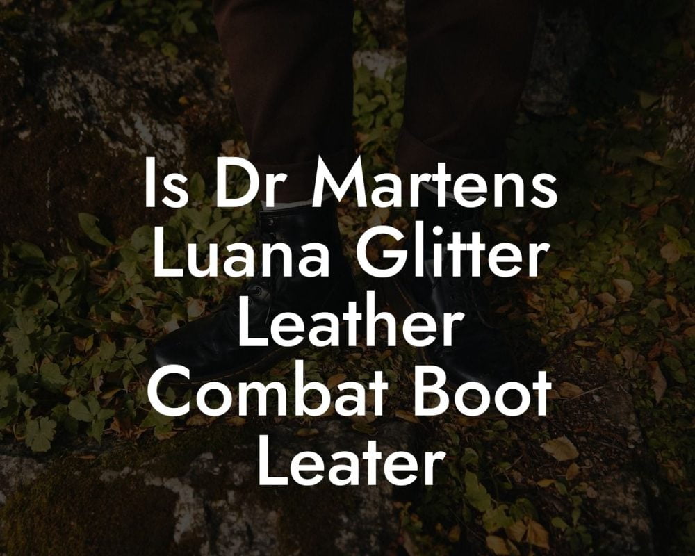 Is Dr Martens Luana Glitter Leather Combat Boot Leater