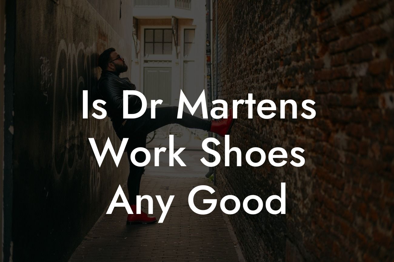 Is Dr Martens Work Shoes Any Good