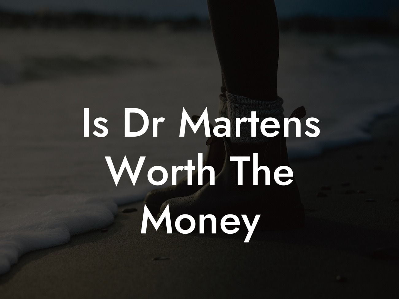 Is Dr Martens Worth The Money