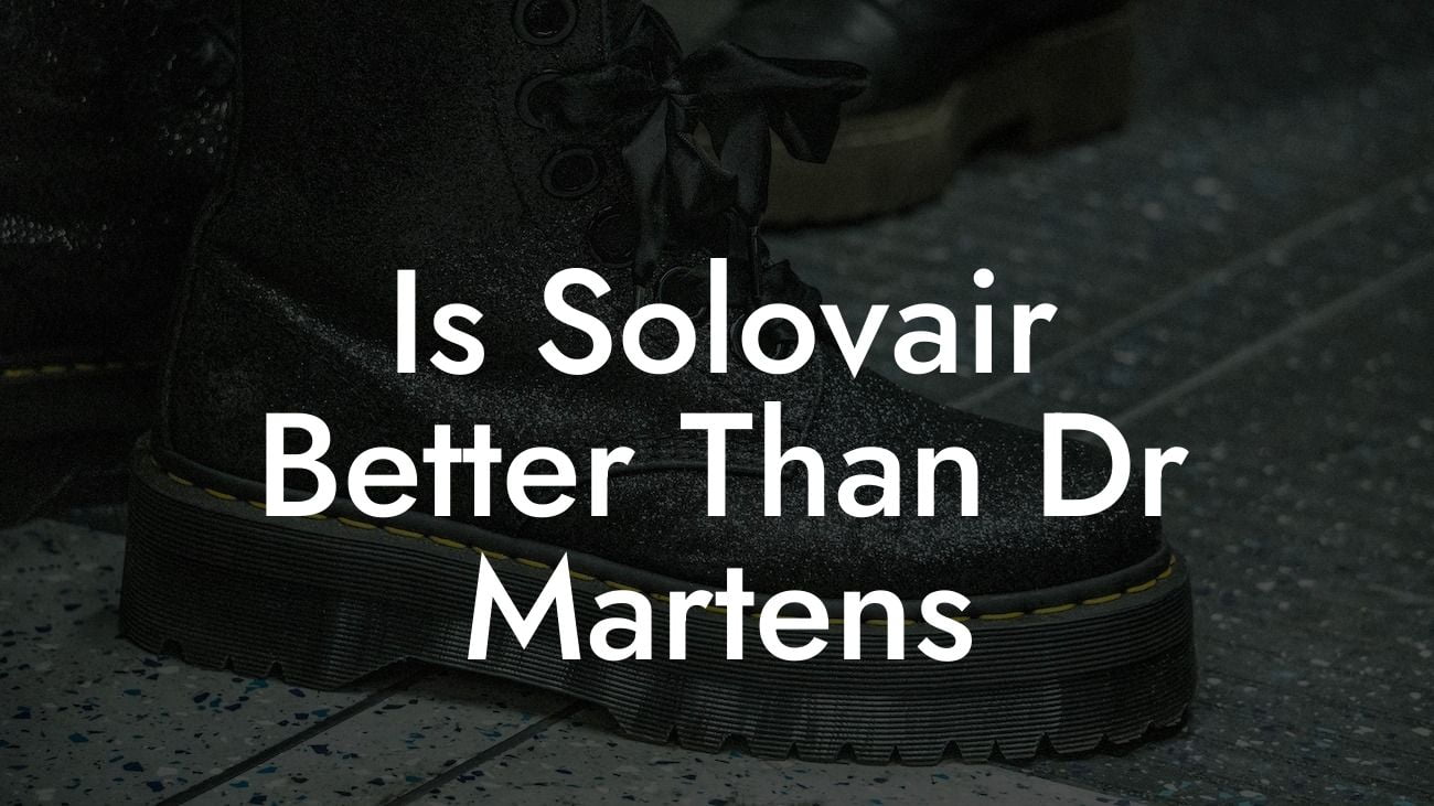 Is Solovair Better Than Dr Martens