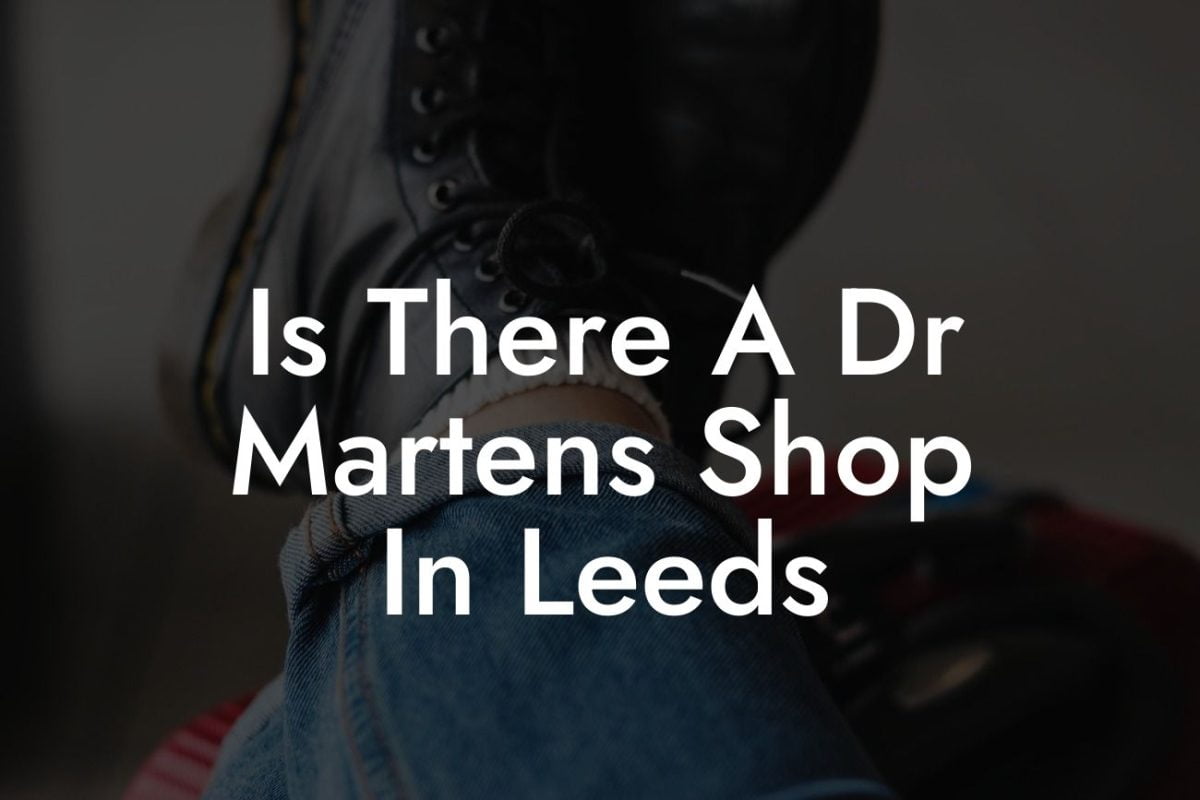 Is There A Dr Martens Shop In Leeds