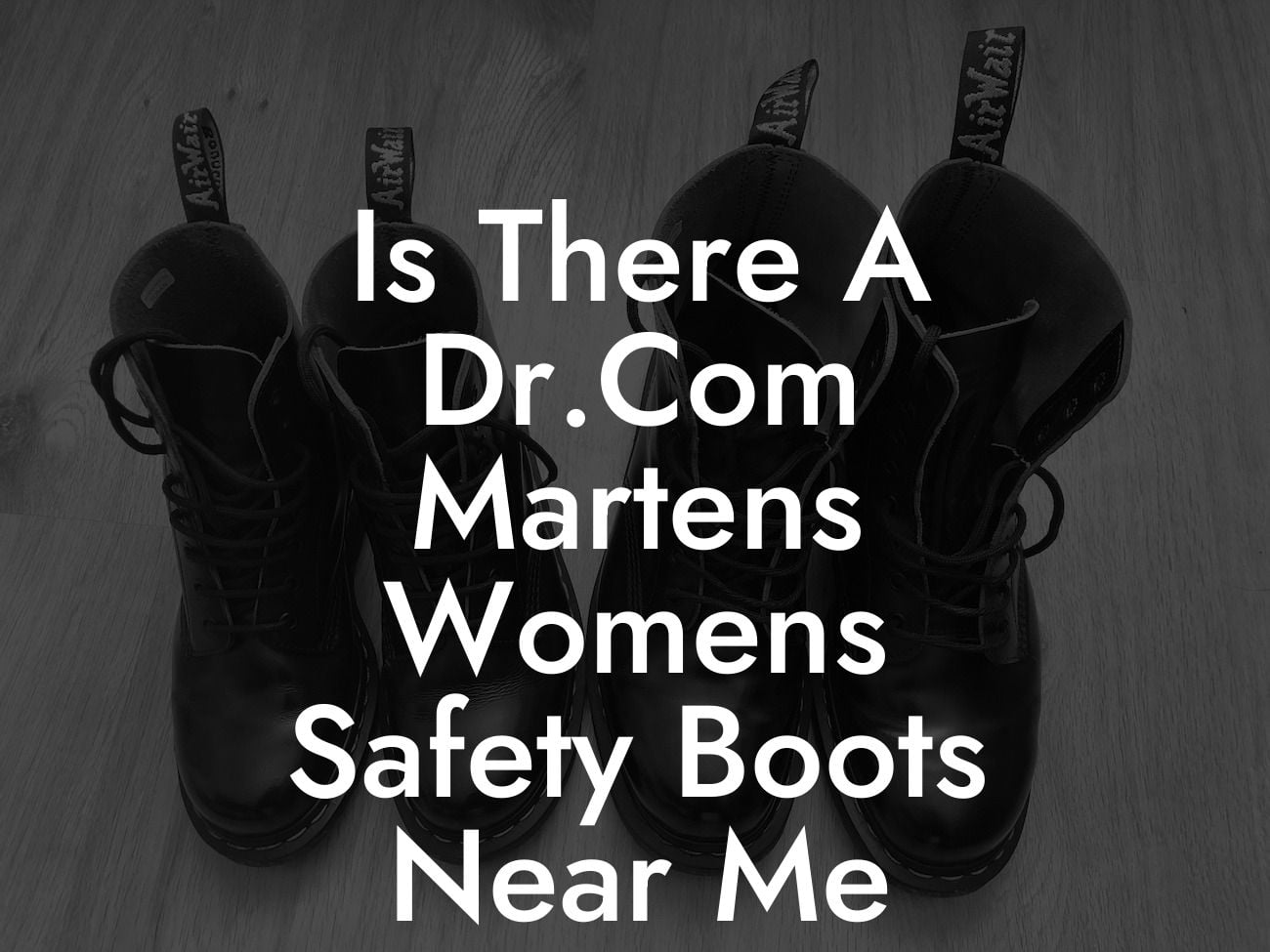 Is There A Dr.Com Martens Womens Safety Boots Near Me