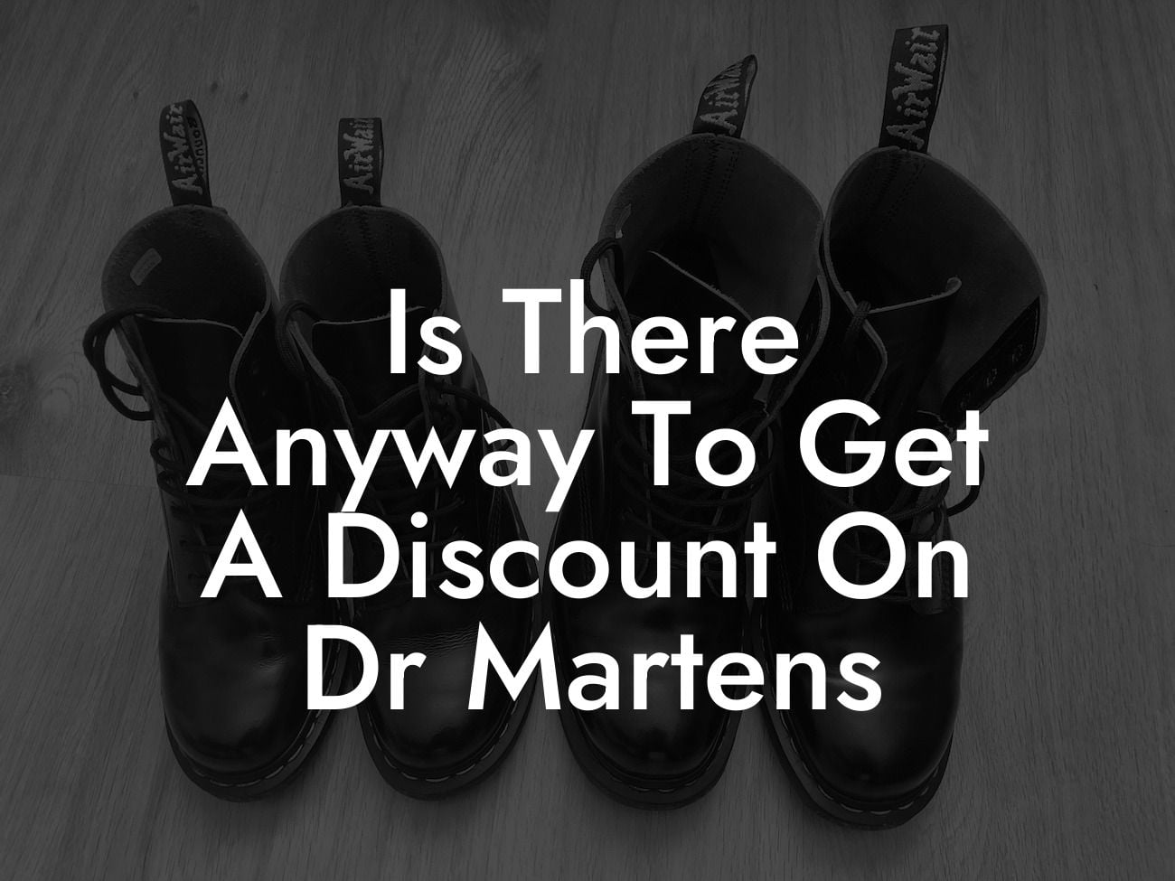 Is There Anyway To Get A Discount On Dr Martens