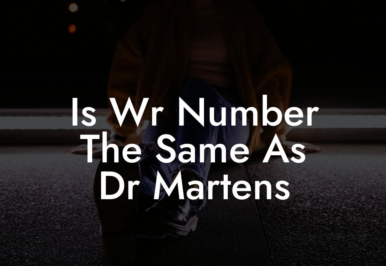 Is Wr Number The Same As Dr Martens