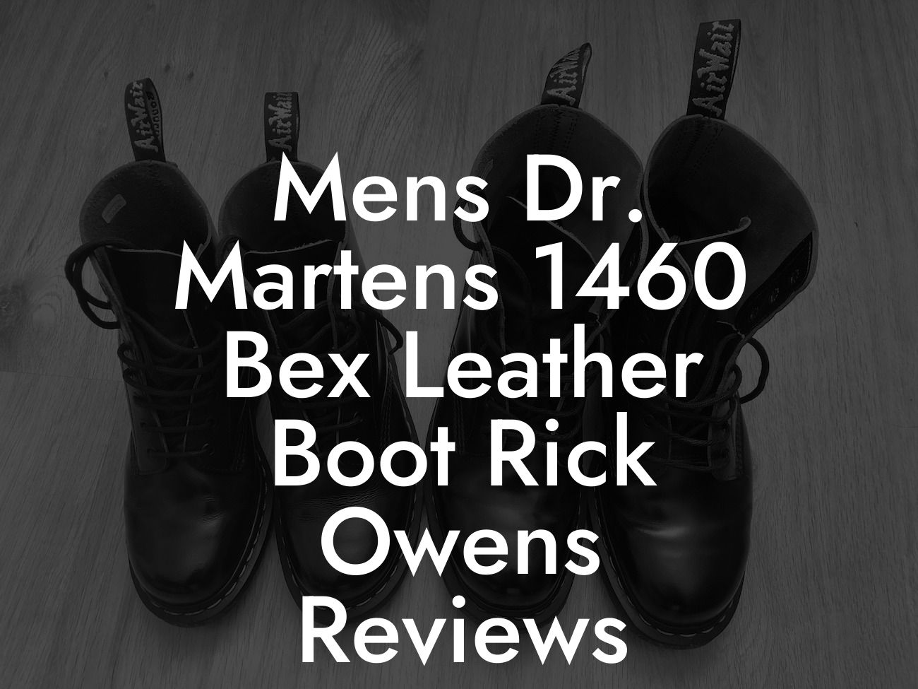 Mens Dr. Martens 1460 Bex Leather Boot Rick Owens Reviews