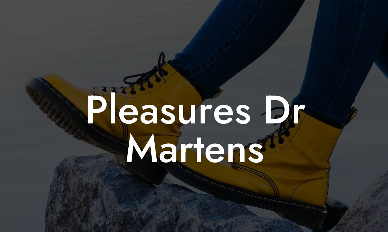 Pleasures Dr Martens