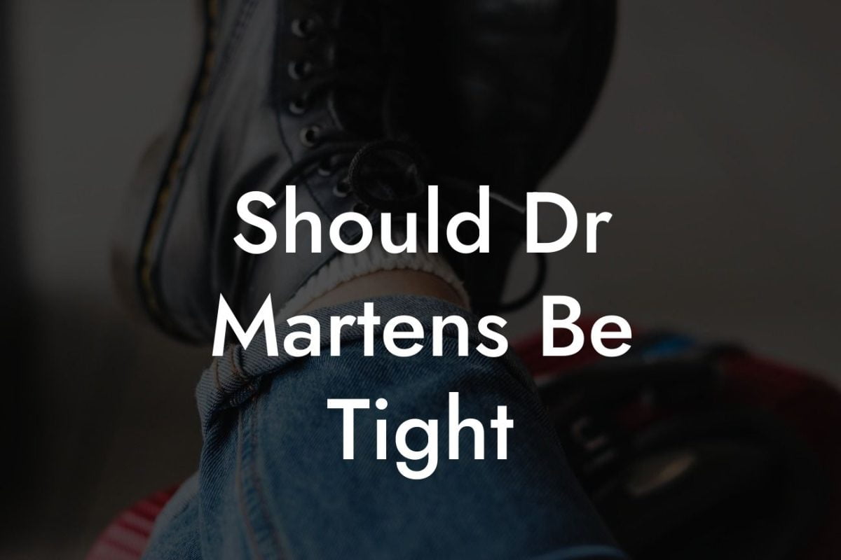 Should Dr Martens Be Tight